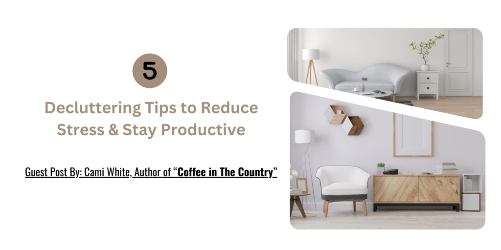 5 Decluttering Tips to Reduce Stress & Stay Productive - Life & Latte